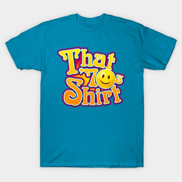 That 70s Shirt T-Shirt by CoDDesigns